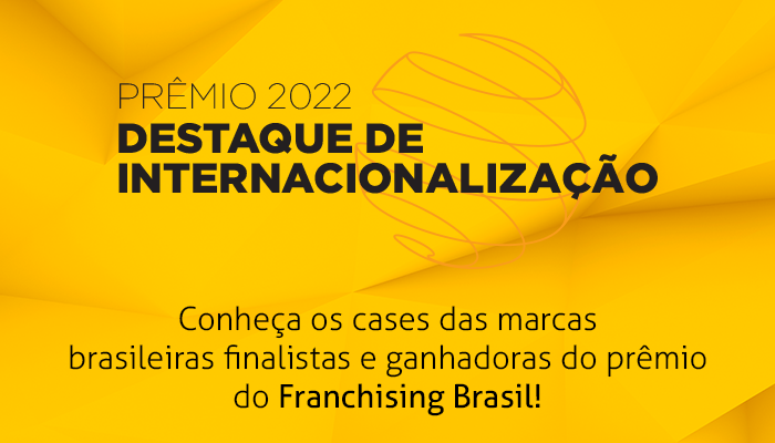 Franchising Brasil anuncia as cinco marcas vencedoras do Prêmio Destaque de Internacionalização 2022