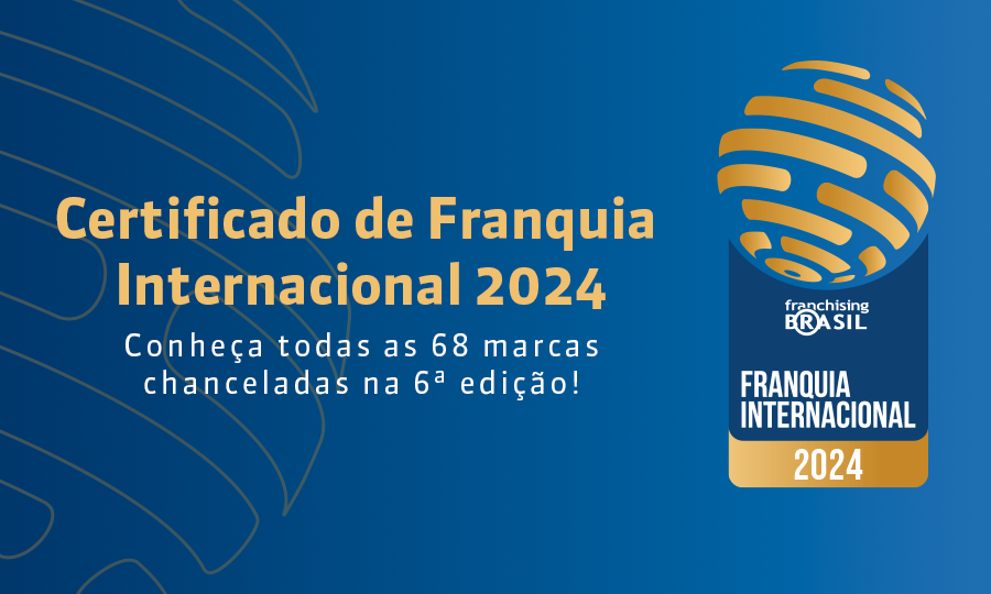 Franchising Brasil anuncia marcas chanceladas na 6ª edição do Certificado de Franquia Internacional